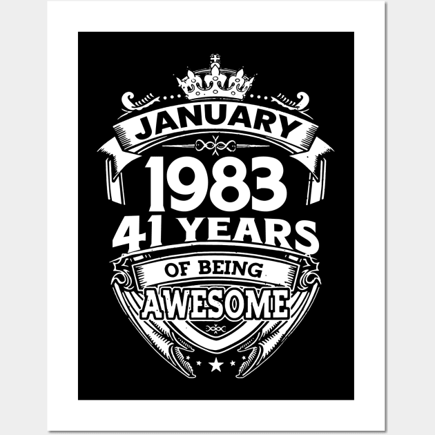 January 1983 41 Years Of Being Awesome 41st Birthday Wall Art by Foshaylavona.Artwork